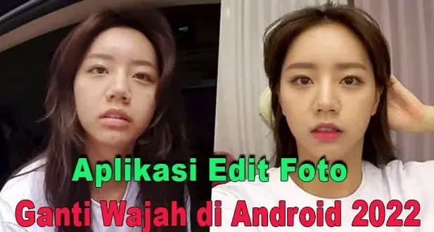 Aplikasi Edit Foto Ganti Wajah di Android 2022