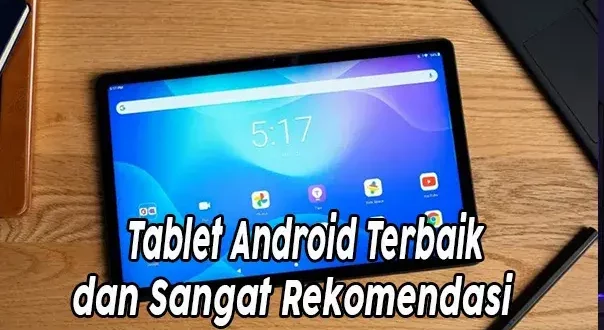 6 Tablet Android Terbaik dan Sangat Rekomendasi